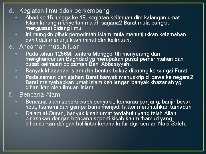 d. Kegiatan Ilmu tidak berkembang • • Abad ke 15 hingga ke 18, kegiatan