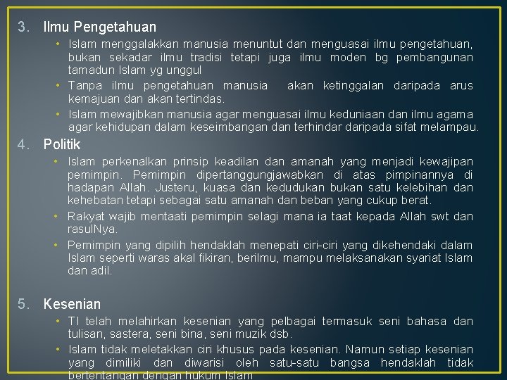 3. Ilmu Pengetahuan • Islam menggalakkan manusia menuntut dan menguasai ilmu pengetahuan, bukan sekadar