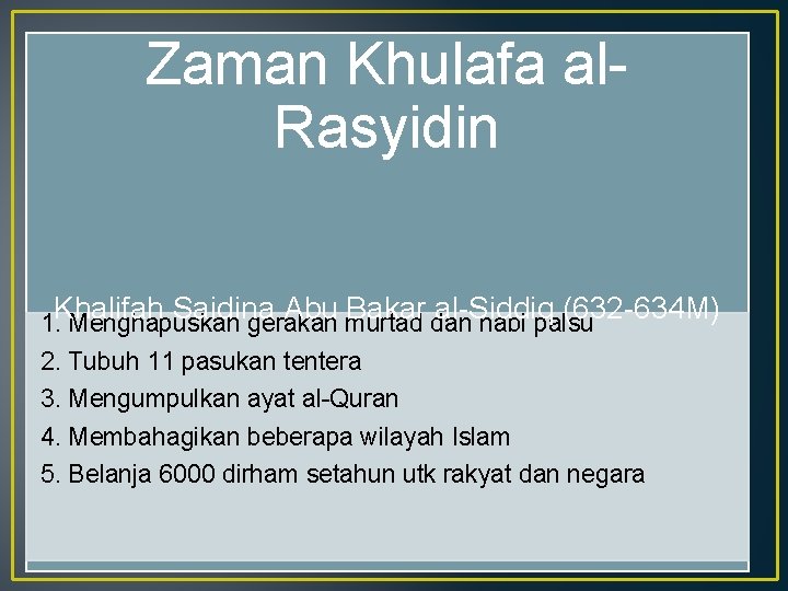 Zaman Khulafa al. Rasyidin Khalifah Saidina Abu Bakar al-Siddiq (632 -634 M) 1. Menghapuskan