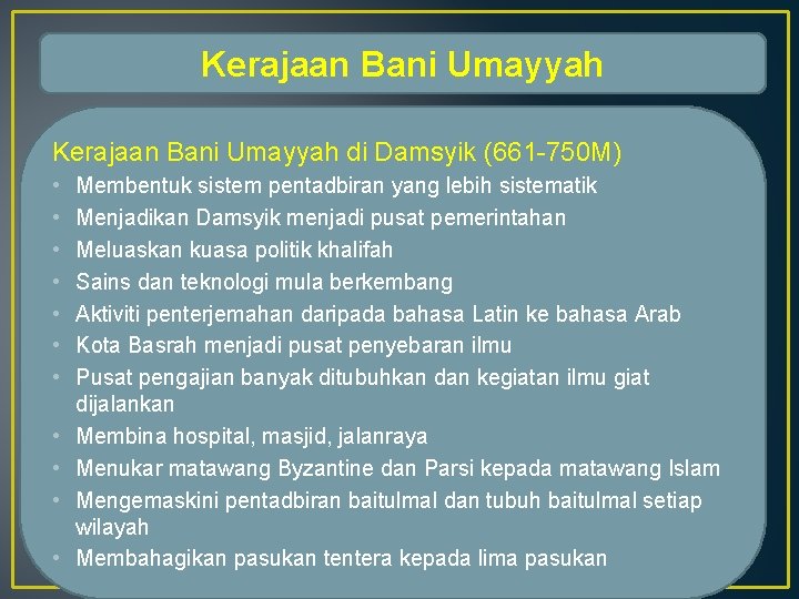 Kerajaan Bani Umayyah di Damsyik (661 -750 M) • • • Membentuk sistem pentadbiran