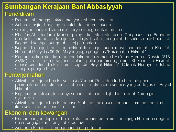 Sumbangan Kerajaan Bani Abbasiyyah Pendidikan • • Pemerintah menggalakkan masyarakat menimba ilmu Setiap masjid