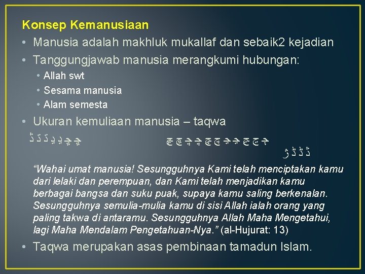 Konsep Kemanusiaan • Manusia adalah makhluk mukallaf dan sebaik 2 kejadian • Tanggungjawab manusia