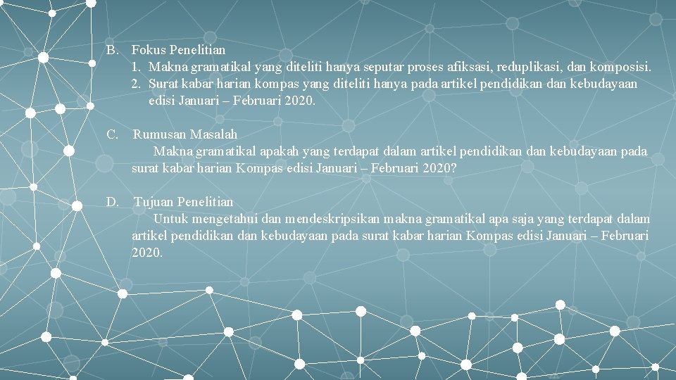 B. Fokus Penelitian 1. Makna gramatikal yang diteliti hanya seputar proses afiksasi, reduplikasi, dan