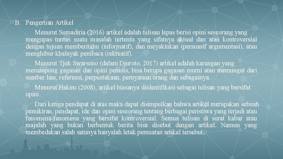 B. Pengertian Artikel Menurut Sumadiria (2016) artikel adalah tulisan lepas berisi opini seseorang yang