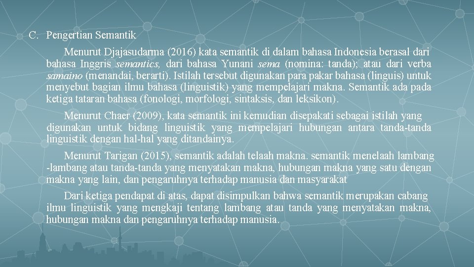 C. Pengertian Semantik Menurut Djajasudarma (2016) kata semantik di dalam bahasa Indonesia berasal dari