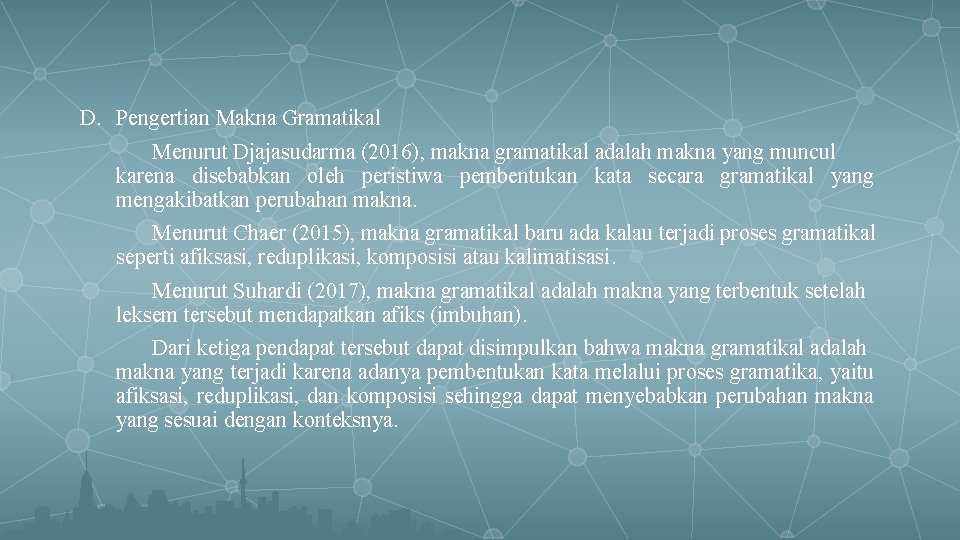 D. Pengertian Makna Gramatikal Menurut Djajasudarma (2016), makna gramatikal adalah makna yang muncul karena