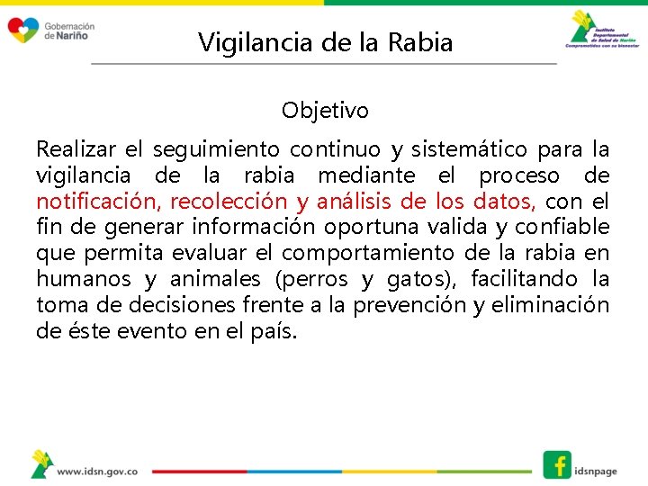 Vigilancia de la Rabia Objetivo Realizar el seguimiento continuo y sistemático para la vigilancia