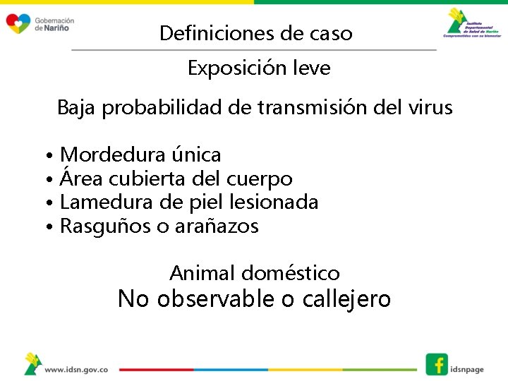 Definiciones de caso Exposición leve Baja probabilidad de transmisión del virus • Mordedura única