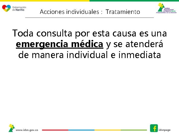 Acciones individuales : Tratamiento Toda consulta por esta causa es una emergencia médica y