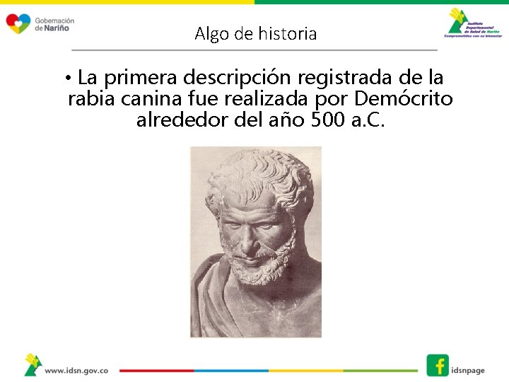 Algo de historia • La primera descripción registrada de la rabia canina fue realizada