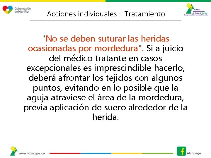 Acciones individuales : Tratamiento "No se deben suturar las heridas ocasionadas por mordedura". Si