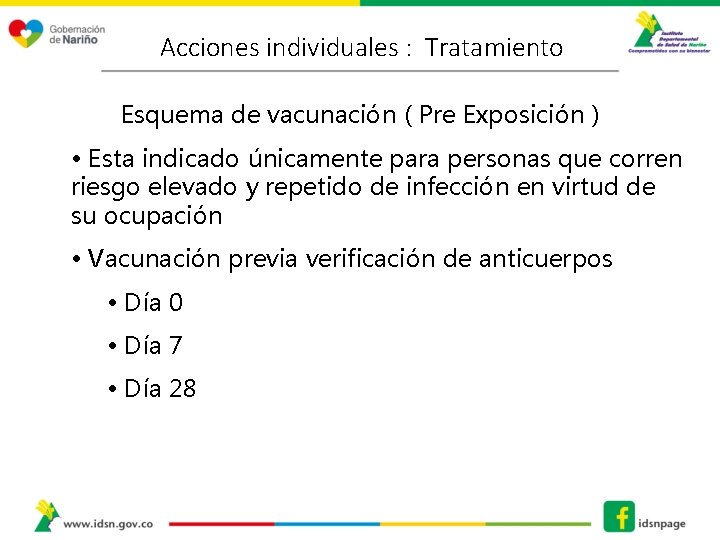 Acciones individuales : Tratamiento Esquema de vacunación ( Pre Exposición ) • Esta indicado