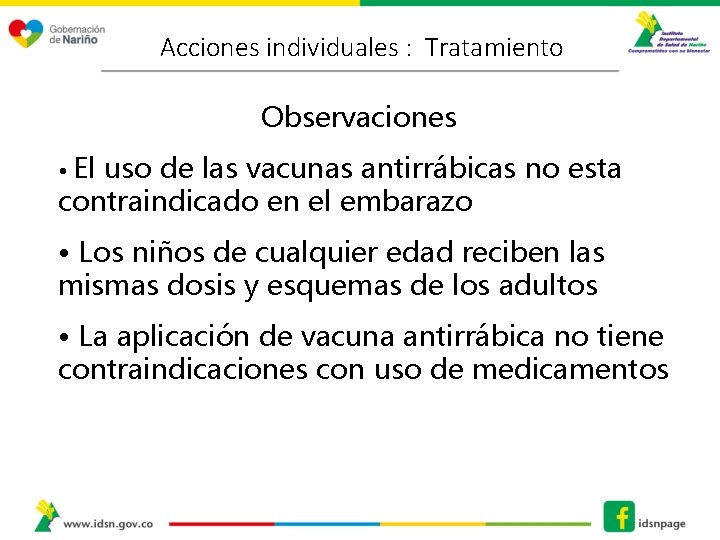 Acciones individuales : Tratamiento Observaciones • El uso de las vacunas antirrábicas no esta