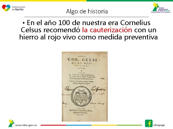 Algo de historia • En el año 100 de nuestra era Cornelius Celsus recomendó