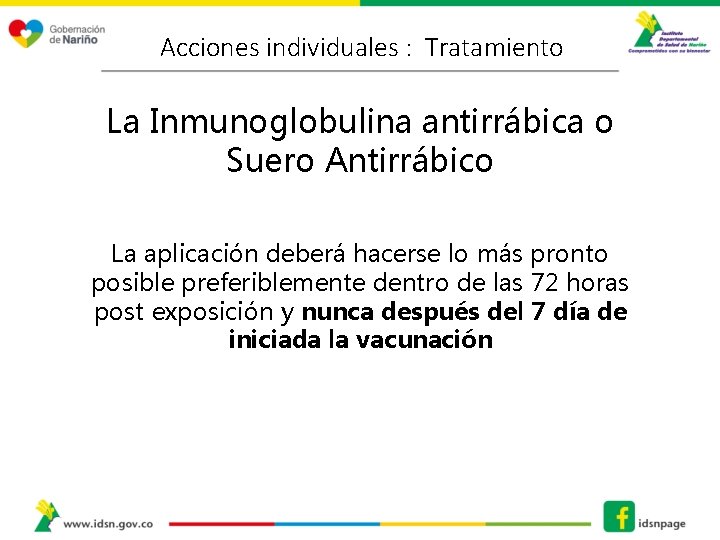 Acciones individuales : Tratamiento La Inmunoglobulina antirrábica o Suero Antirrábico La aplicación deberá hacerse