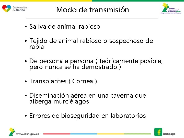 Modo de transmisión • Saliva de animal rabioso • Tejido de animal rabioso o