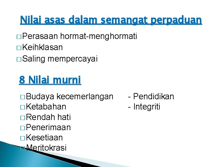 Nilai asas dalam semangat perpaduan � Perasaan hormat-menghormati � Keihklasan � Saling mempercayai 8