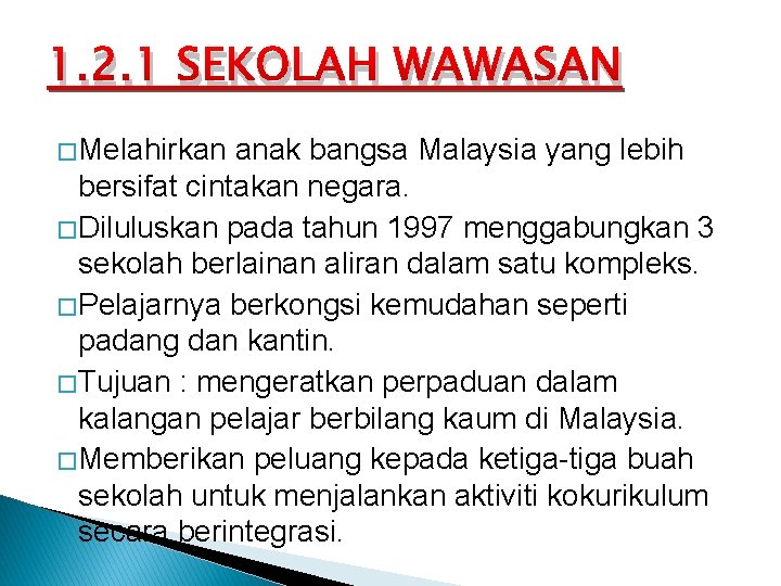 1. 2. 1 SEKOLAH WAWASAN � Melahirkan anak bangsa Malaysia yang lebih bersifat cintakan