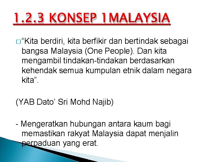 1. 2. 3 KONSEP 1 MALAYSIA � “Kita berdiri, kita berfikir dan bertindak sebagai