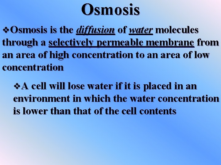 Osmosis v. Osmosis is the diffusion of water molecules through a selectively permeable membrane