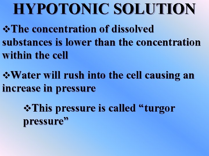 HYPOTONIC SOLUTION v. The concentration of dissolved substances is lower than the concentration within