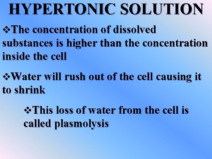 HYPERTONIC SOLUTION v. The concentration of dissolved substances is higher than the concentration inside