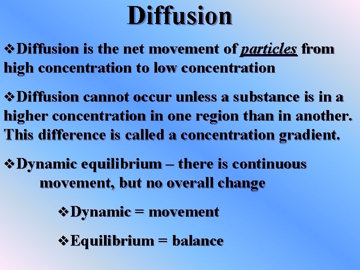 Diffusion v. Diffusion is the net movement of particles from high concentration to low