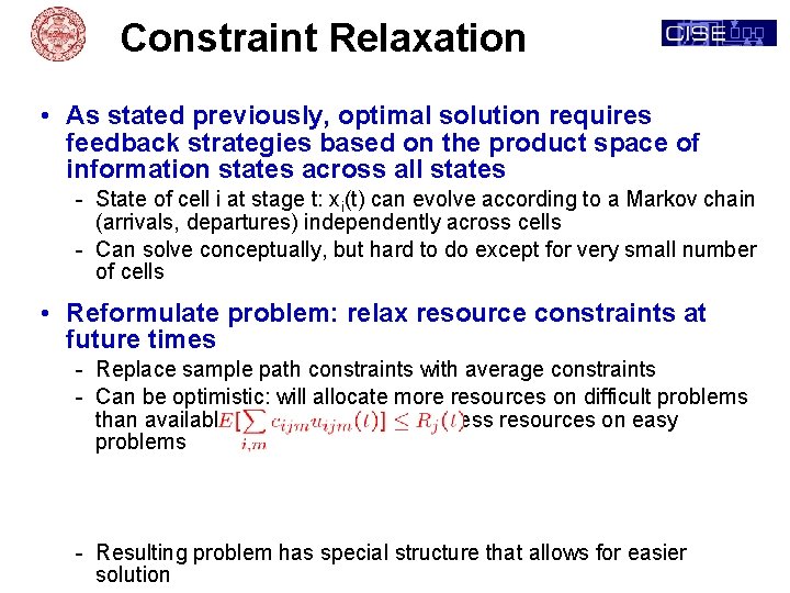 Constraint Relaxation • As stated previously, optimal solution requires feedback strategies based on the