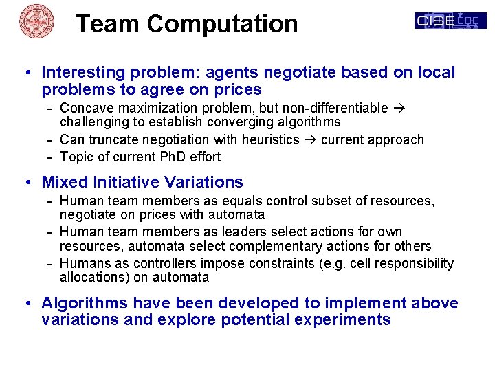 Team Computation • Interesting problem: agents negotiate based on local problems to agree on