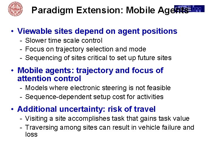 Paradigm Extension: Mobile Agents • Viewable sites depend on agent positions - Slower time