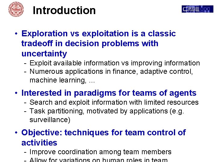Introduction • Exploration vs exploitation is a classic tradeoff in decision problems with uncertainty