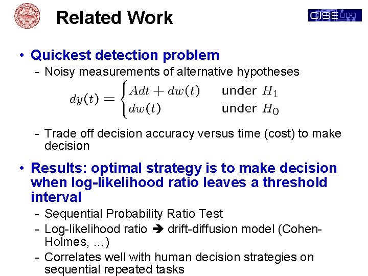 Related Work • Quickest detection problem - Noisy measurements of alternative hypotheses - Trade