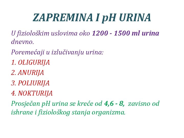 ZAPREMINA I p. H URINA U fiziološkim uslovima oko 1200 - 1500 ml urina