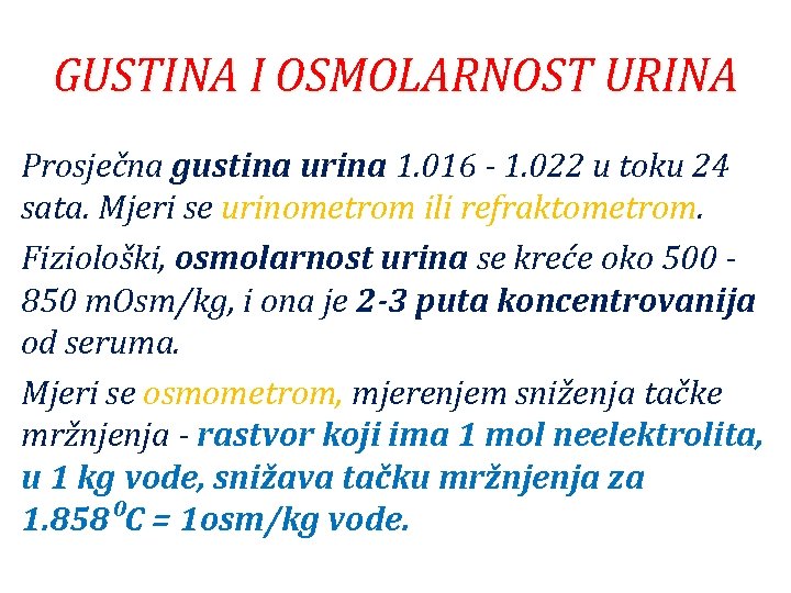 GUSTINA I OSMOLARNOST URINA Prosječna gustina urina 1. 016 - 1. 022 u toku