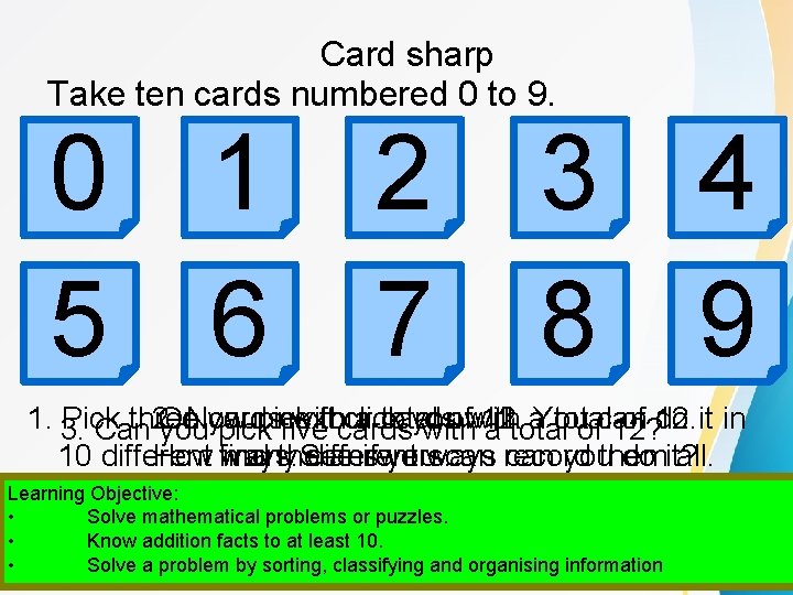 Card sharp Take ten cards numbered 0 to 9. 0 1 2 5 6