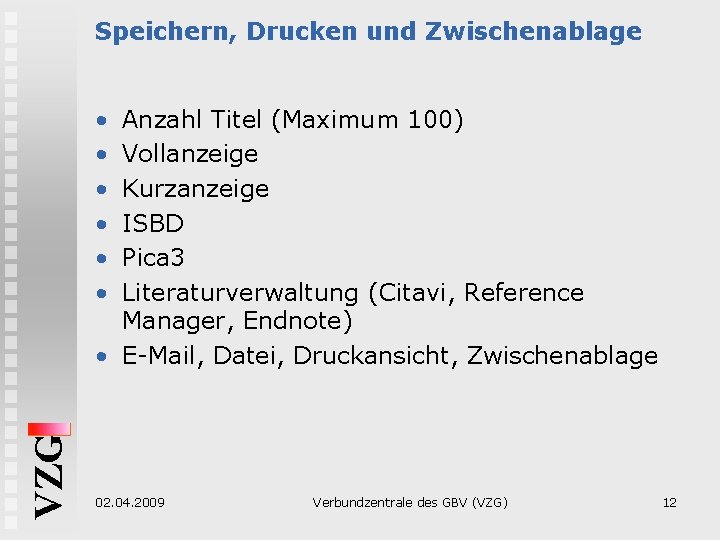 Speichern, Drucken und Zwischenablage • • • VZG Anzahl Titel (Maximum 100) Vollanzeige Kurzanzeige