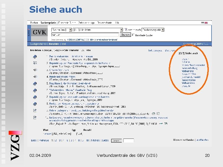 VZG Siehe auch 02. 04. 2009 Verbundzentrale des GBV (VZG) 20 