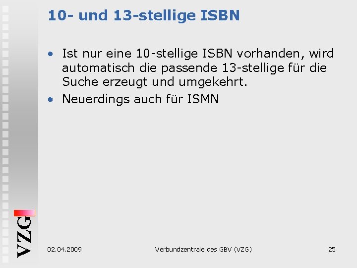 10 - und 13 -stellige ISBN VZG • Ist nur eine 10 -stellige ISBN