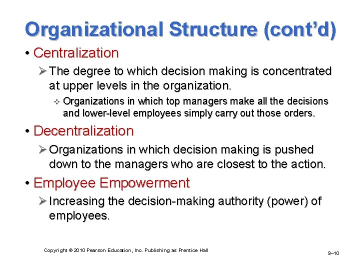Organizational Structure (cont’d) • Centralization Ø The degree to which decision making is concentrated