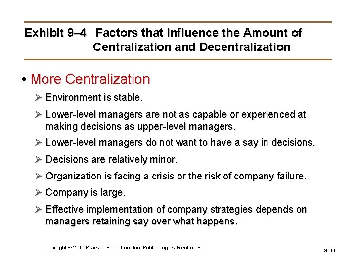 Exhibit 9– 4 Factors that Influence the Amount of Centralization and Decentralization • More