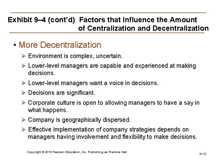 Exhibit 9– 4 (cont’d) Factors that Influence the Amount of Centralization and Decentralization •