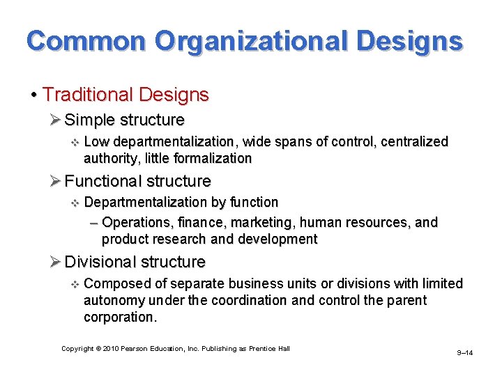 Common Organizational Designs • Traditional Designs Ø Simple structure v Low departmentalization, wide spans