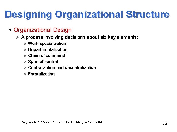 Designing Organizational Structure • Organizational Design Ø A process involving decisions about six key