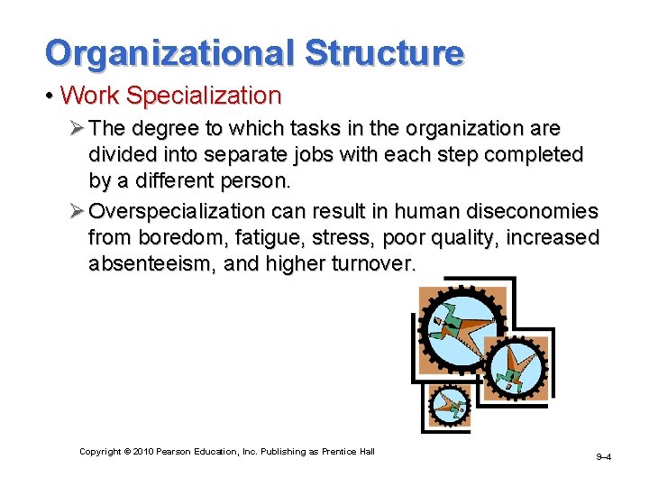 Organizational Structure • Work Specialization Ø The degree to which tasks in the organization