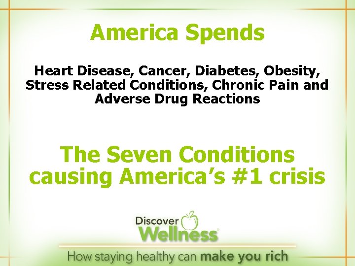 America Spends Heart Disease, Cancer, Diabetes, Obesity, Stress Related Conditions, Chronic Pain and Adverse