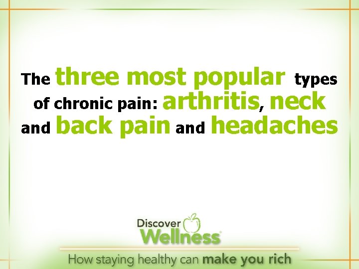 The three most popular types of chronic pain: arthritis, neck and back pain and