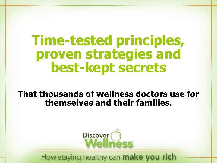 Time-tested principles, proven strategies and best-kept secrets That thousands of wellness doctors use for