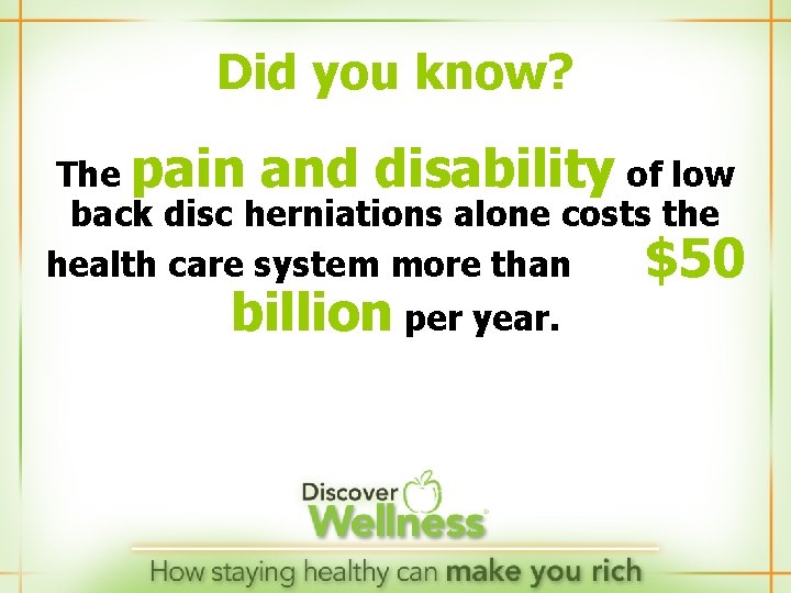 Did you know? The pain and disability of low back disc herniations alone costs