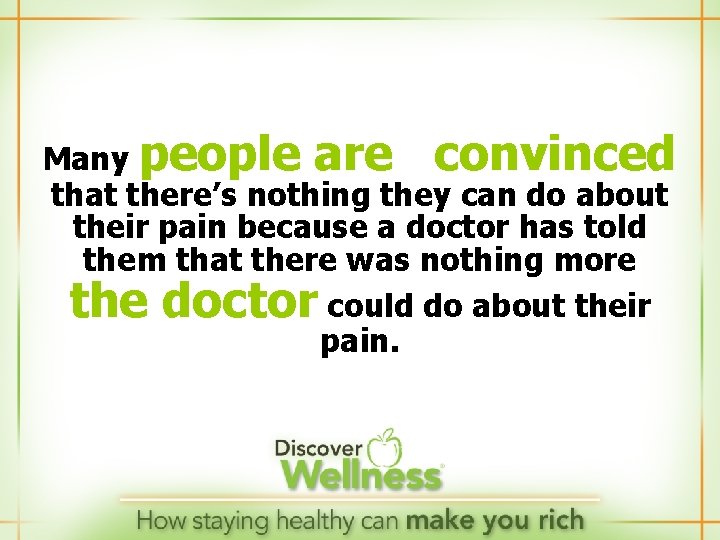 Many people are convinced that there’s nothing they can do about their pain because