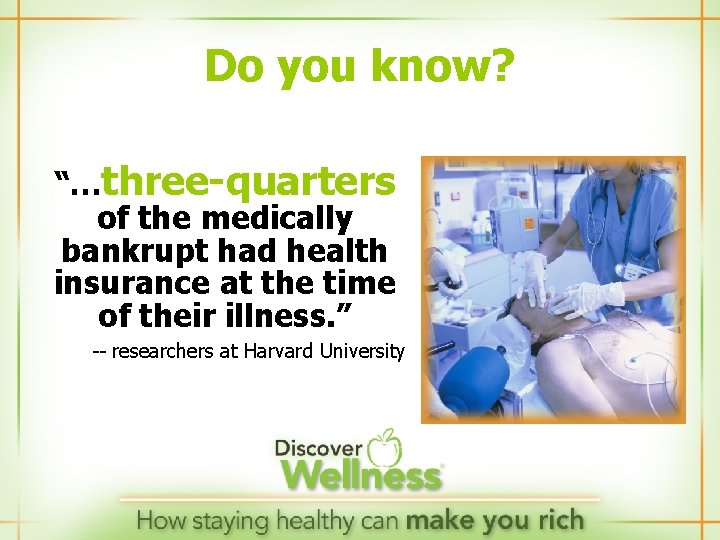 Do you know? “…three-quarters of the medically bankrupt had health insurance at the time